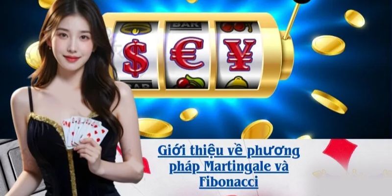 Khái niệm cơ bản về Martingale và Fibonacci
