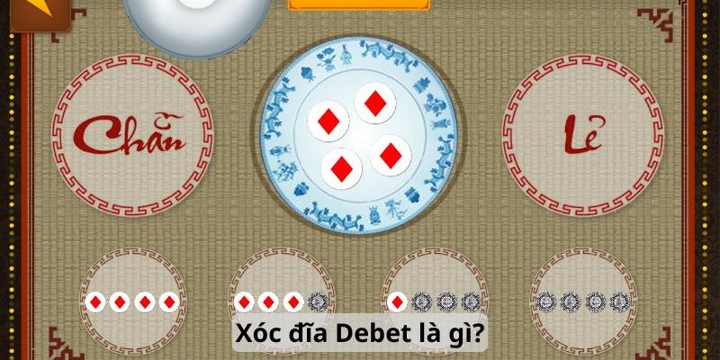 Xóc đĩa Debet là gì?